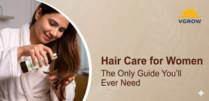 Hair Care for Women: The Only Guide You'll Ever Need