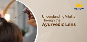 Understanding Vitality through the Ayurvedic Lens