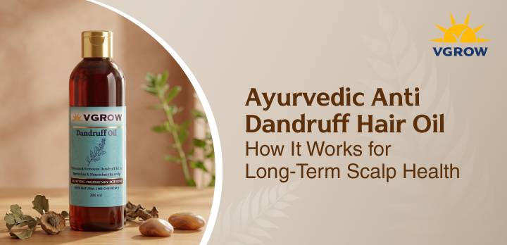 Ayurvedic Anti Dandruff Hair Oil: How It Works for Long-Term Scalp Health