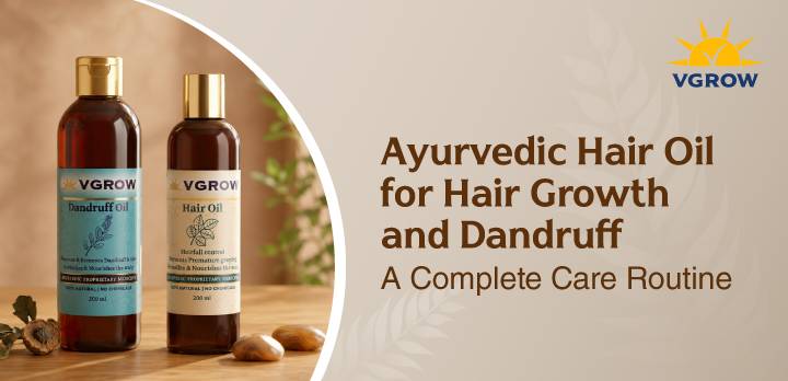 Ayurvedic Hair Oil for Hair Growth and Dandruff: A Complete Care Routine