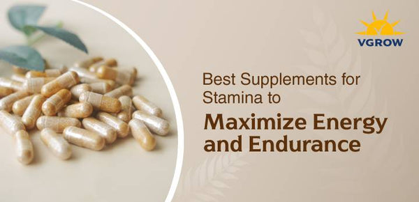 Best Supplements for Stamina to Maximize Energy and Endurance