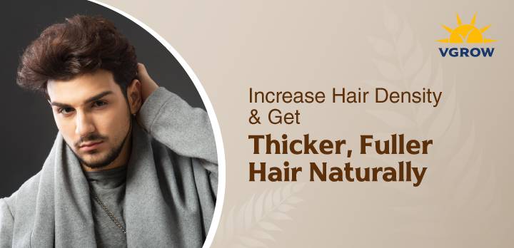 Increase Hair Density & Get Thicker, Fuller Hair Naturally