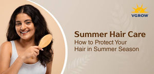 Summer Hair Care: How to Protect Your Hair in Summer Season