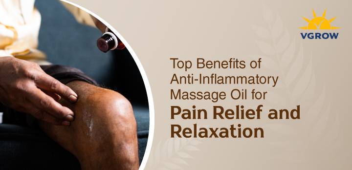 Top Benefits of Anti Inflammatory Massage Oil for Pain Relief and Relaxation