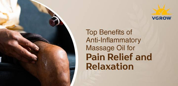 Top Benefits of Anti Inflammatory Massage Oil for Pain Relief and Relaxation