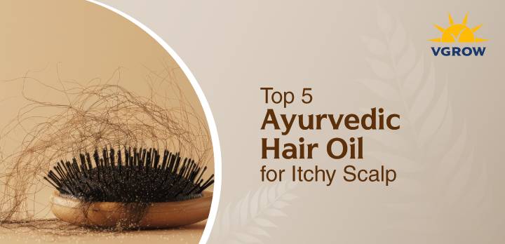 Top 5 Ayurvedic Hair Oil for Itchy Scalp and Flakiness in 2026
